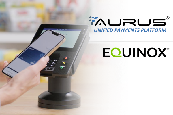 Equinox Payments Announces Partnership With Aurus, Integrating Equinox Payment Devices Into Aurus' Unified Payments Solution